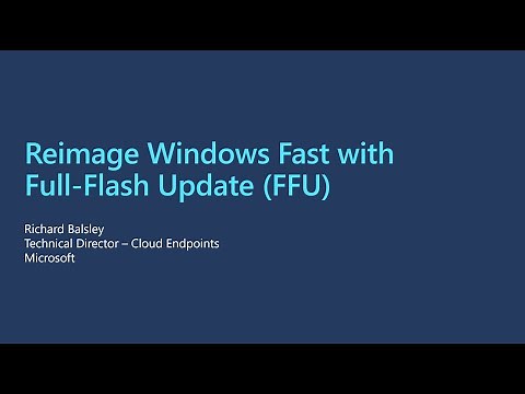Reimage Windows Fast with Full-Flash Update (FFU) - Deep Dive