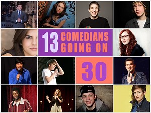13 Going on 30: Young Comedians On the Rise