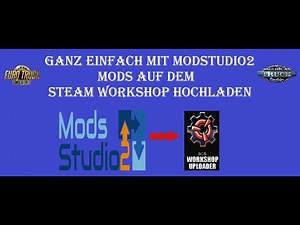 ETS 2 / Tutorial / Ganz einfach mit ModStudio2 Mods auf dem Steam Workshop Hochladen.