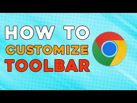 HOW TO CUSTOMIZE TOOLBAR IN GOOGLE CHROME