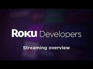 Getting Started with Roku Channel Development: Streaming overview