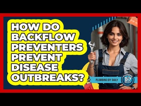 How Do Backflow Preventers Prevent Disease Outbreaks? - Plumbing DIY Daily