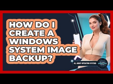 How Do I Create A Windows System Image Backup? - All About Operating Systems