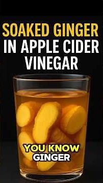 Ginger Soaked in Apple Cider Vinegar Overnight (5 Powerful Benefits)