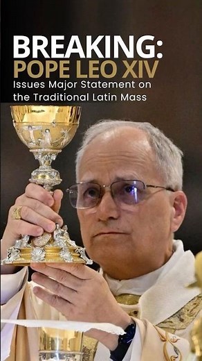 BREAKING NEWS: Pope Leo XIV Issues Major Statement on the Traditional Latin Mass