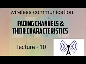 Fading channels & their characteristics (wireless communication, lecture -10)
