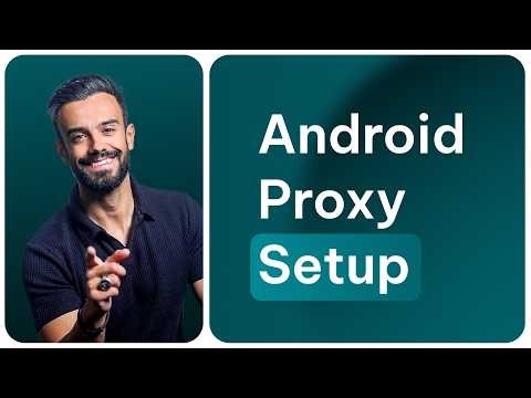 How to Set Up a Proxy on Android (Step-by-Step Guide)