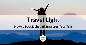 Travel light: how to pack light and smart for your trip