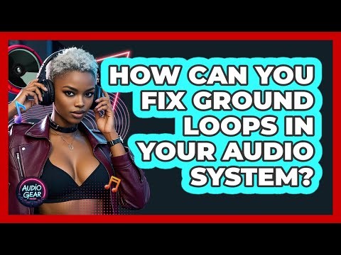 How Can You Fix Ground Loops In Your Audio System? - Audio Gear Insider