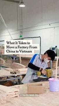 What It Takes to Move a Factory From China to Vietnam