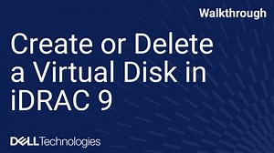 How to Create or Delete a Virtual Disk in iDRAC 9
