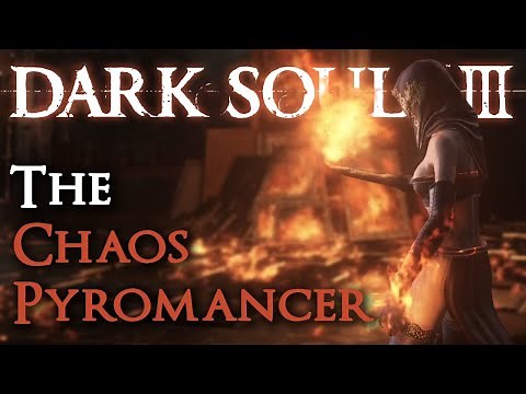 The Chaos Pyromancer [Dark Souls III Comprehensive Guide]