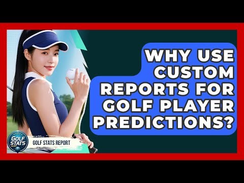 Why Use Custom Reports For Golf Player Predictions? - Golf Stats Report