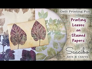 Gelli Printing Fun - Printing Leaves on Stained Papers #gelliprinting