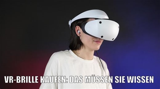 VR-Brille kaufen: Das sollten Sie beachten