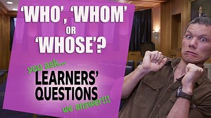 BBC Learning English - Learners' Questions series 2 / ‘Who’, ‘whom’ and ‘whose’?
