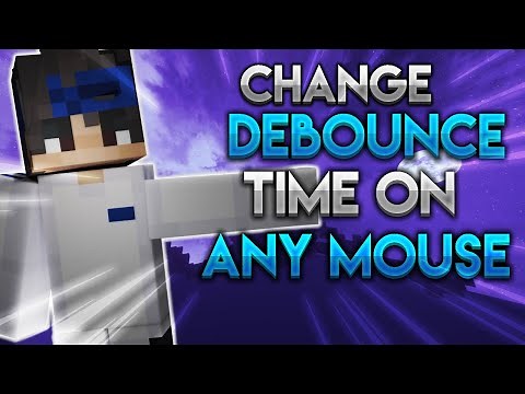 HOW TO CHANGE DEBOUNCE TIME ON ANY MOUSE!!