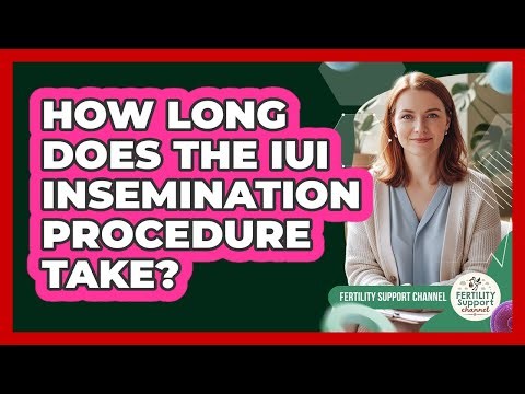 How Long Does The IUI Insemination Procedure Take?