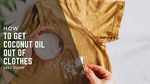 5 Scientific Validated Methods on How to Get Coconut Oil Out of Clothes Easily [2023 Guide] - Cleaners Advisor
