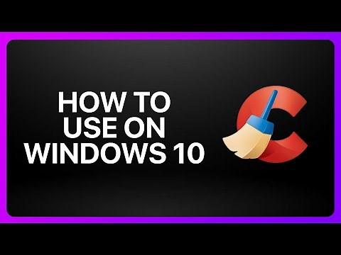 How To Use CCleaner On Windows 10 Tutorial