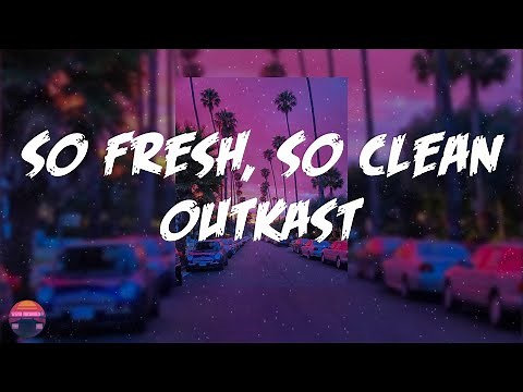 Outkast - So Fresh, So Clean (Lyrics Video)