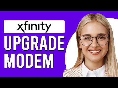 How To Upgrade Your Modem On Xfinity (How Can I Upgrade My Xfinity Modem?)