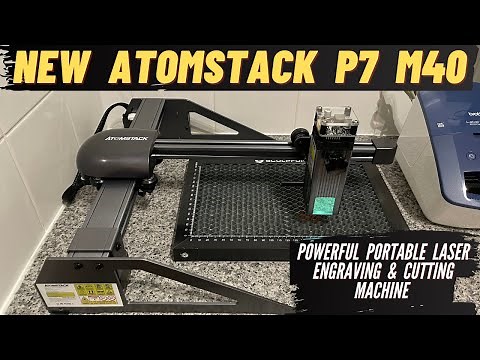 Atomstack P7 M40 40W Portable Laser Engraving Machine Unboxing Review 'Part 1' *WOW*