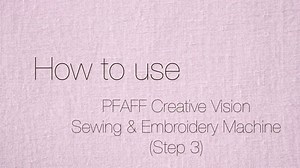 How to use PFAFF Creative Vision (Step 3)