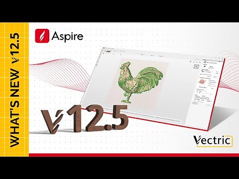 Vectric Aspire Version 12.5 is OUT NOW!
