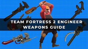 Team Fortress 2 Engineer Weapons Guide