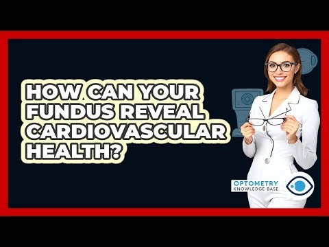 How Can Your Fundus Reveal Cardiovascular Health? - Optometry Knowledge Base