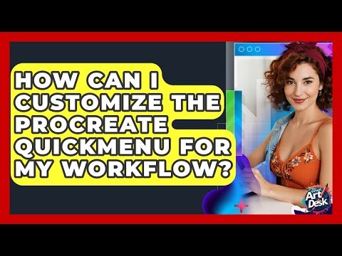 How Can I Customize The Procreate QuickMenu For My Workflow? - The Virtual Art Desk
