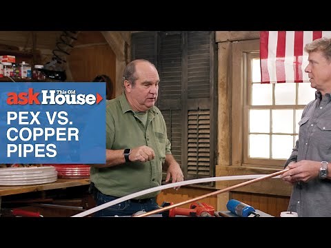 PEX vs Copper Pipes | Ask This Old House