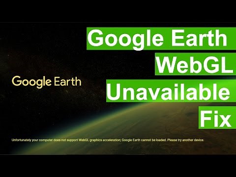 Google Earth Unfortunately your computer does not support WebGL graphics acceleration-Fix