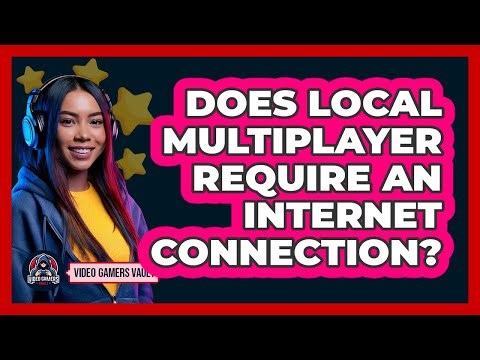 Does Local Multiplayer Require An Internet Connection?