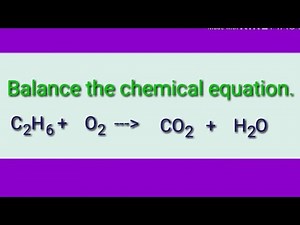 Balance the chemical equation. C2h6+o2=co2+h2o. Ethane+oxygen=carbon dioxide+water.