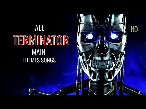 TERMINATOR - ALL Terminator Main Themes Songs / Soundtrack (HD)