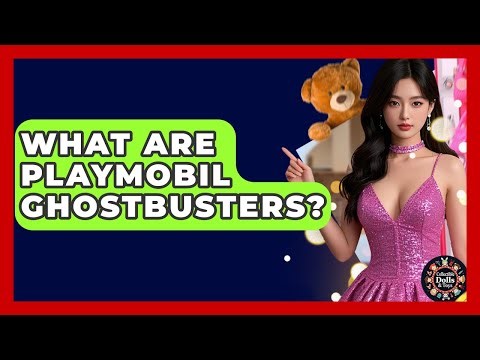 What Are Playmobil Ghostbusters? - Collectible Dolls and Toys