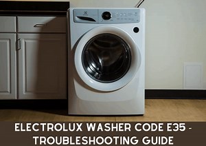 Electrolux Washer Code E35 - easy Troubleshooting Guide - How To Fix It
