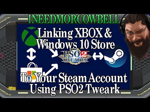 Linking your Xbox Live/Windows 10 Store account to Steam using PSO2 Tweaker Guide Run through