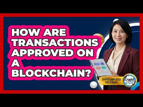 How Are Transactions Approved On A Blockchain?