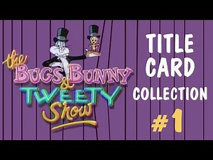 "The Bugs Bunny and Tweety Show" title cards collection