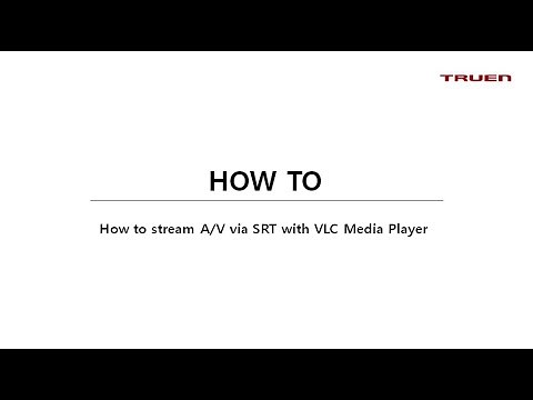 How to stream AV via SRT with VLC Media Player