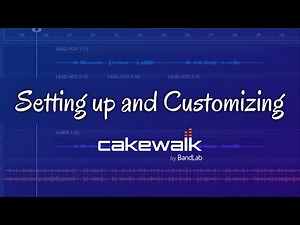 Setting up and Customizing in Cakewalk by BandLab Tutorial