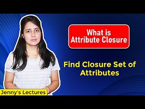 Lec6:What is Attribute Closure |Closure set of Attribute in DBMS | How to find Closure of Attributes