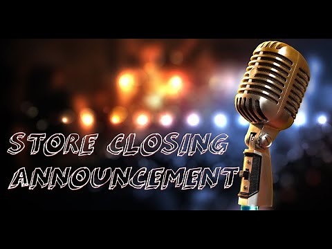 store closing announcement