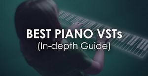 Best Piano VST Plugins 2025 (Chosen by a Pro Composer)