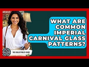 What Are Common Imperial Carnival Glass Patterns? - The Collectibles Guide