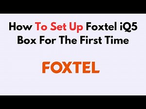 How To Set Up Foxtel iQ5 Box For The First Time