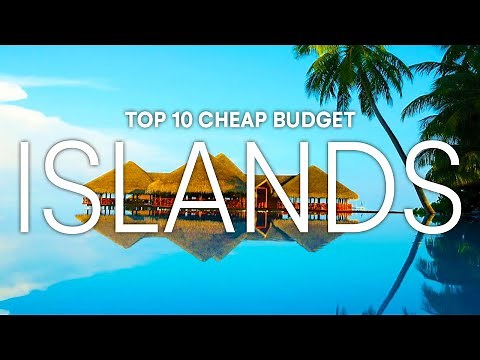 Top 10 Cheap Islands Destinations To Visit On A BUDGET in 2023